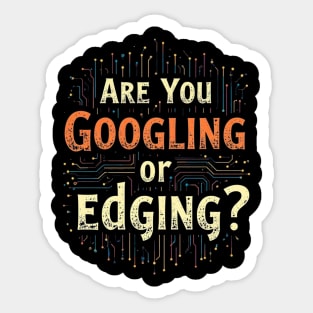 Web Humor : Are You Googling or Edging? Sticker